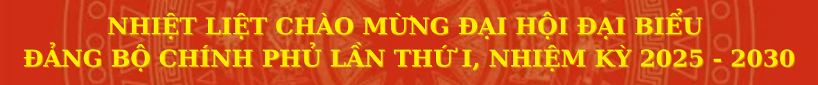 nhiet-liet-chao-mung-dai-hoi-dai-bieu-dang-bo-chinh-phu-lan-thu-i-nhiem-ky-2025-2030