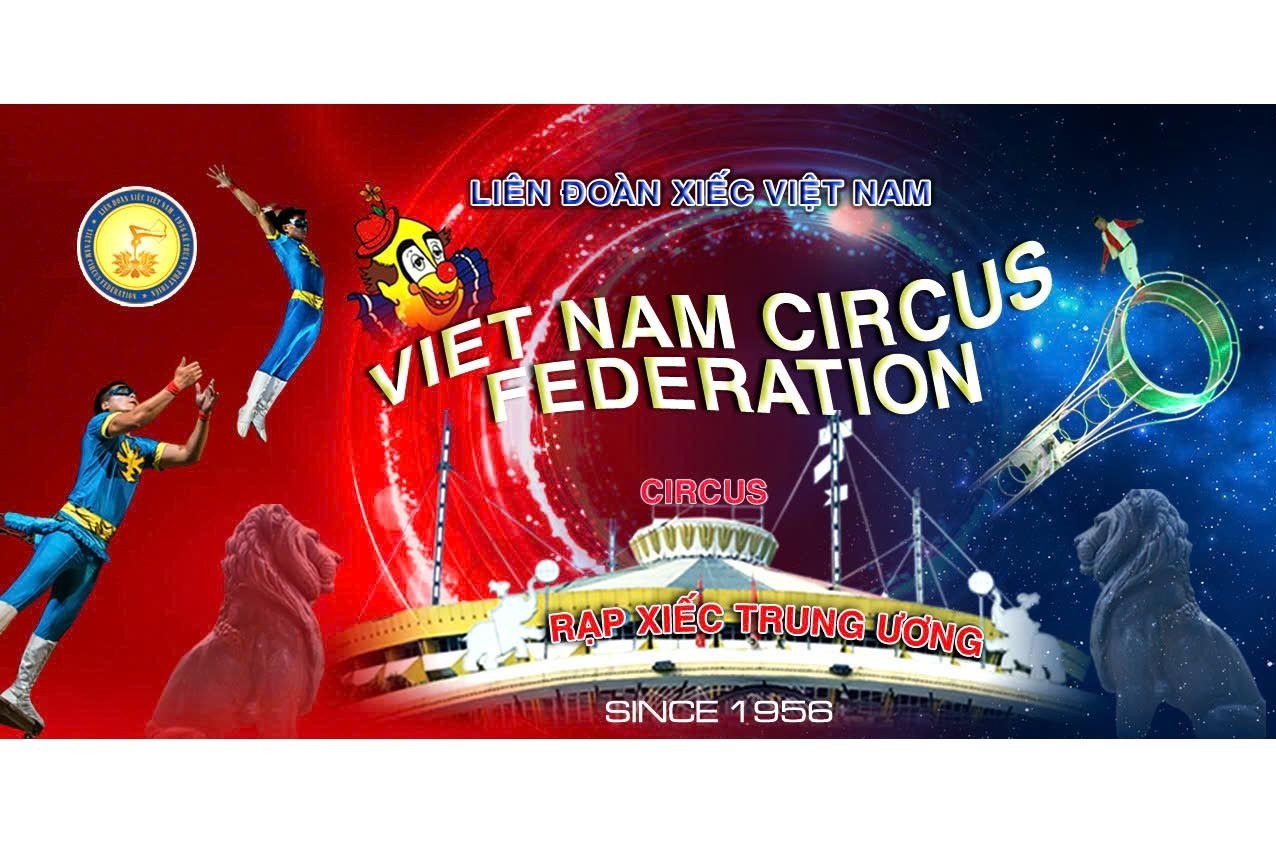 Liên đoàn Xiếc Việt Nam - Ngọn lửa giữ gìn và thắp sáng nghệ thuật Xiếc nước nhà